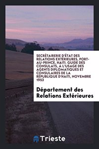 Secrétairerie d'État Des Relations Extérieures, Port-Au-Prince, Haiti. Guide Des Consulats, À l'Usage Des Agents Diplomatiques Et Consulaires de la République d'Haiti, Novembre 1953