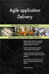 Agile application Delivery The Ultimate Step-By-Step Guide