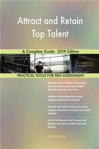 Attract and Retain Top Talent A Complete Guide - 2019 Edition