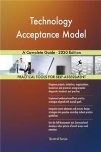 Technology Acceptance Model A Complete Guide - 2020 Edition