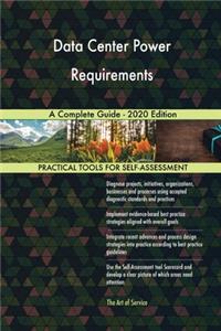Data Center Power Requirements A Complete Guide - 2020 Edition