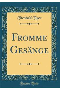 Fromme Gesï¿½nge (Classic Reprint)