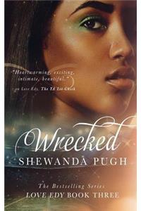 Wrecked (Love Edy Book Three)