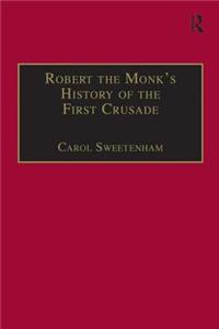 Robert the Monk's History of the First Crusade