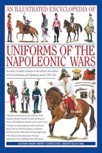 Illustrated Encyclopedia: Uniforms of the Napoleonic Wars
