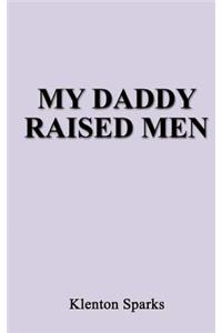 My Daddy Raised Men