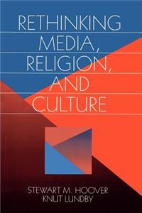 Rethinking Media, Religion, and Culture