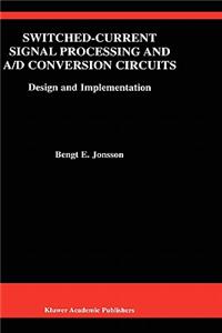 Switched-Current Signal Processing and A/D Conversion Circuits