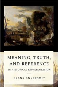 Meaning, Truth, and Reference in Historical Representation