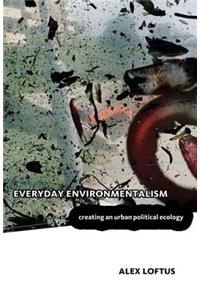 Everyday Environmentalism: Creating an Urban Political Ecology