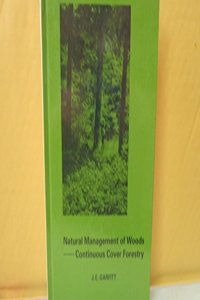 Natural Management Of Woods: Continuous Cover Forestry