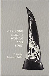 Marianne Moore: Woman and Poet