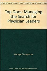 Top Docs - Managing the Search for Physician Leaders