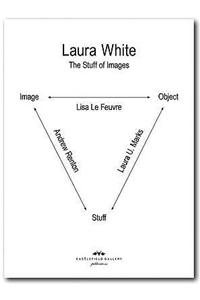 The Stuff of Images: Laura White