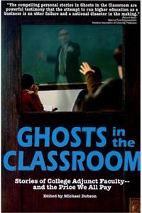 Ghosts in the Classroom: Stories of College Adjunct Faculty and the Price We All Pay