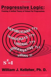 Progressive Logic: Framing a Unified Field Theory of Values for Progressives