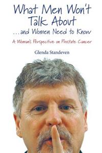 What Men Won't Talk About . . . and Women Need to Know
