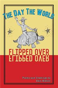 The Day the World Flipped Over