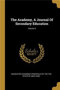 The Academy, A Journal Of Secondary Education; Volume 5