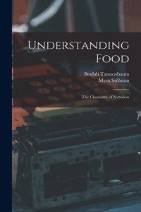 Understanding Food; the Chemistry of Nutrition