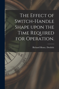 Effect of Switch-handle Shape Upon the Time Required for Operation.