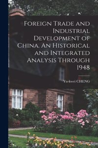 Foreign Trade and Industrial Development of China. An Historical and Integrated Analysis Through 1948
