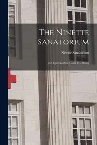 Ninette Sanatorium [microform]