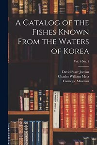 Catalog of the Fishes Known From the Waters of Korea; vol. 6 no. 1
