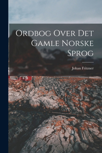 Ordbog Over Det Gamle Norske Sprog