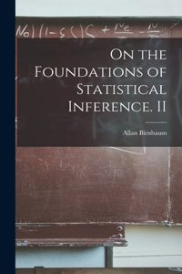 On the Foundations of Statistical Inference. II