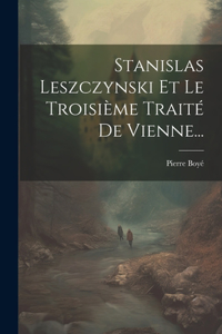 Stanislas Leszczynski Et Le Troisième Traité De Vienne...