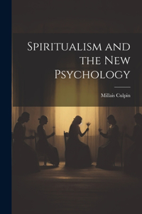 Spiritualism and the New Psychology