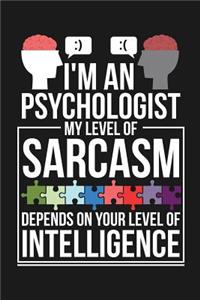 Notebook I'm An Psychologist My Level Of Sarcasm Depends On Your Level Of Intelligence