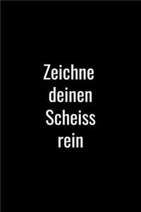 Zeichne deinen Scheiss rein