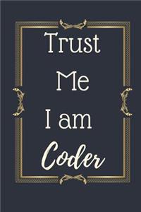 Trust Me I am A Coder Notebook Journal: Code Notebook Journal For Coder Programmer Developer Planner Diary Gift