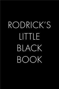 Rodrick's Little Black Book: The Perfect Dating Companion for a Handsome Man Named Rodrick. A secret place for names, phone numbers, and addresses.