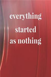 Everything Started As Nothing