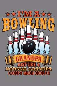 I'M A Bowling Grandpa Just Like A Normal Grandpa Except Much Cooler