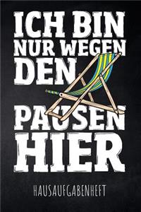 Ich bin nur wegen den Pausen hier Hausaufgabenheft