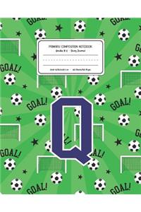 Primary Composition Notebook Grades K-2 Story Journal Q