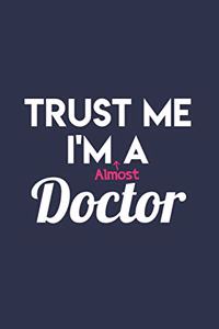 Trust Me I'm Almost a Doctor