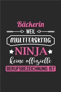 Bäckerin Weil Multitasking Ninja Keine Berufsbezeichnung Ist: A5 Blanko - Notebook - Notizbuch - Taschenbuch - Journal - Tagebuch - Ein lustiges Geschenk für Freunde oder die Familie und die beste Bäckerin der 