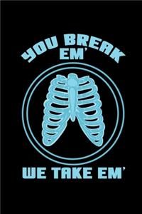 You Break Em` We Take Em`