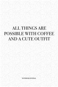 All Things Are Possible With Coffee and A Cute Outfit