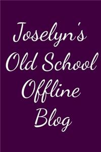 Joselyn's Old School Offline Blog