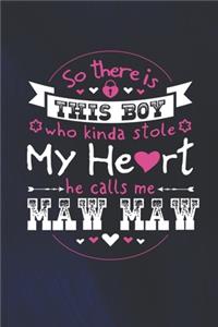 So There's This Boy Who Kinda Stole My Heart He Calls Me Maw Maw