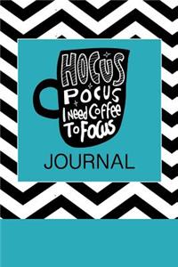 Hocus Pocus I Need Coffee to Focus Journal