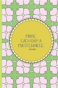 Make Each Day a Masterpiece