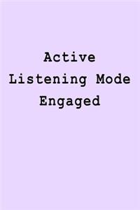 Active Listening Mode Engaged