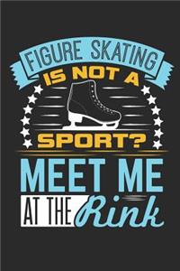Figure Skating Is Not A Sport? Meet Me At The Rink